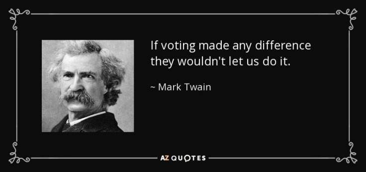 quote-if-voting-made-any-difference-they-wouldn-t-let-us-do-it-mark-twain-44-73-40